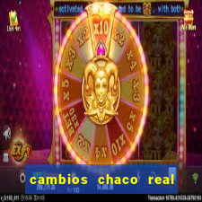 cambios chaco real x guarani