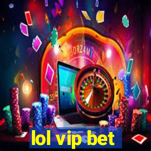 lol vip bet