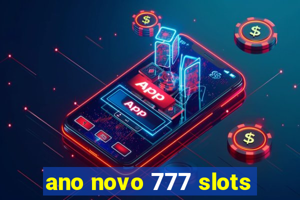 ano novo 777 slots