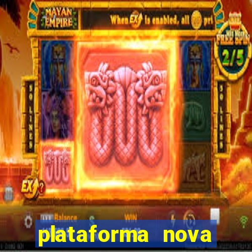 plataforma nova pagando hoje