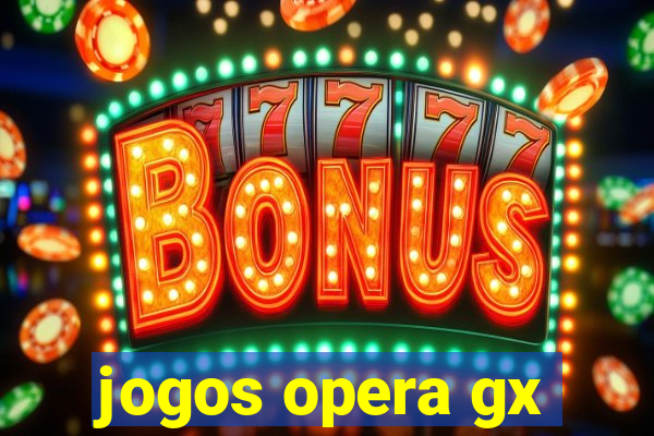 jogos opera gx