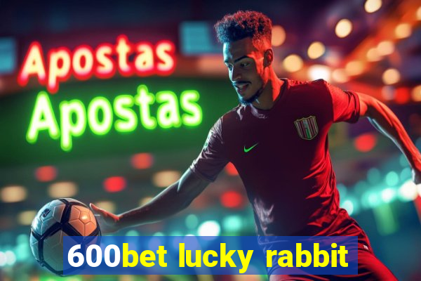 600bet lucky rabbit