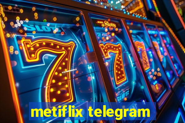 metiflix telegram