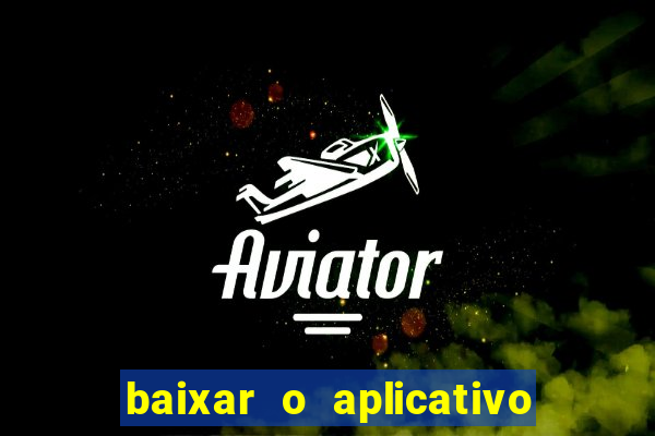 baixar o aplicativo vai de bet