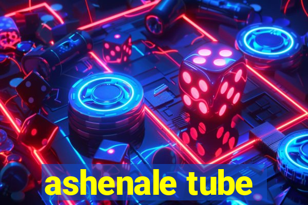 ashenale tube
