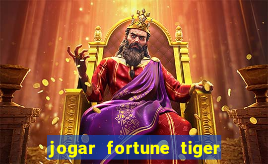 jogar fortune tiger de graca