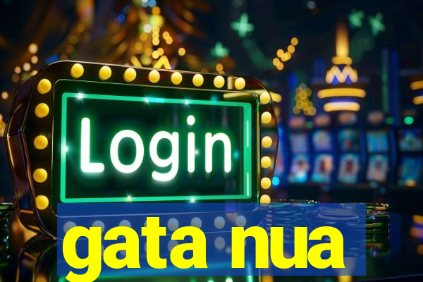 gata nua