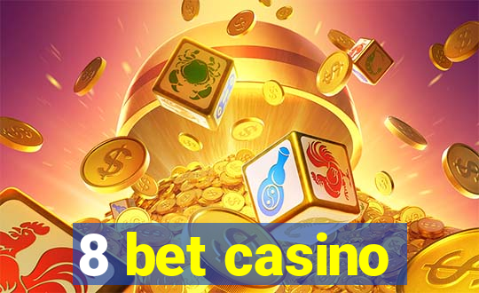 8 bet casino