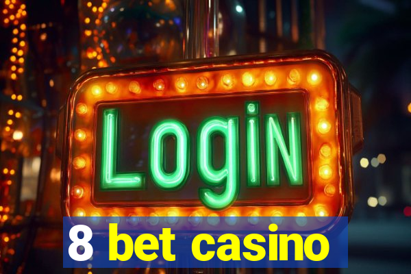 8 bet casino