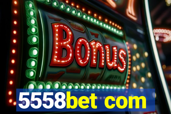 5558bet com