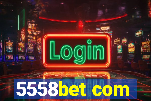5558bet com
