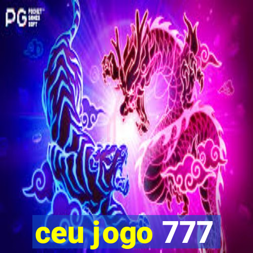 ceu jogo 777