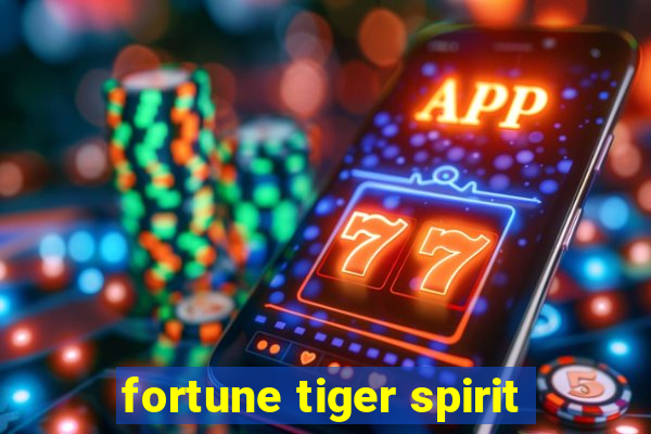 fortune tiger spirit