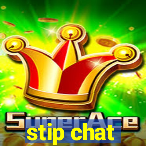 stip chat