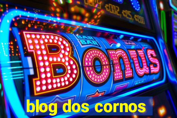 blog dos cornos