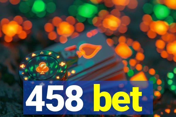 458 bet