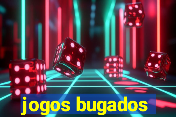 jogos bugados
