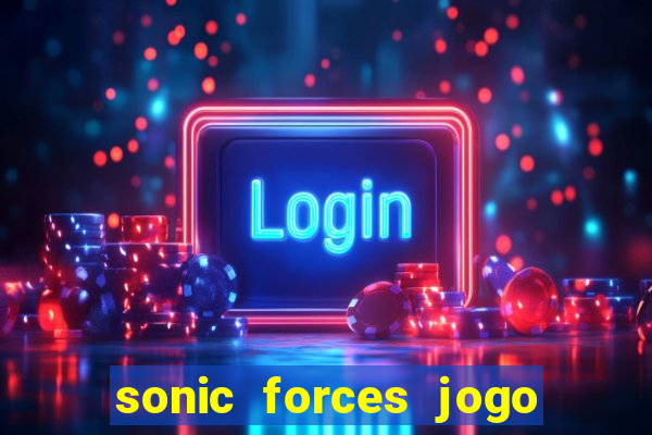 sonic forces jogo de corrida dinheiro infinito