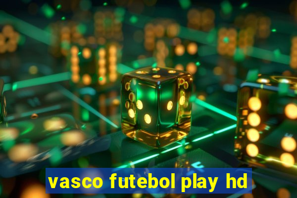 vasco futebol play hd