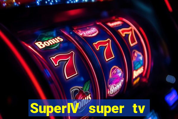 SuperIV super tv ao vivo super tv ao vivo rede tv