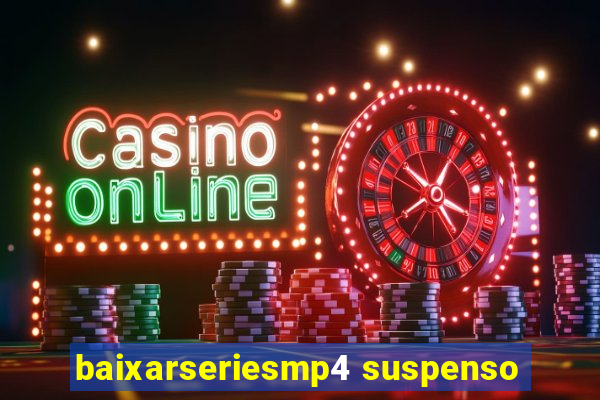 baixarseriesmp4 suspenso