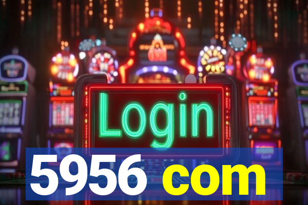 5956 com