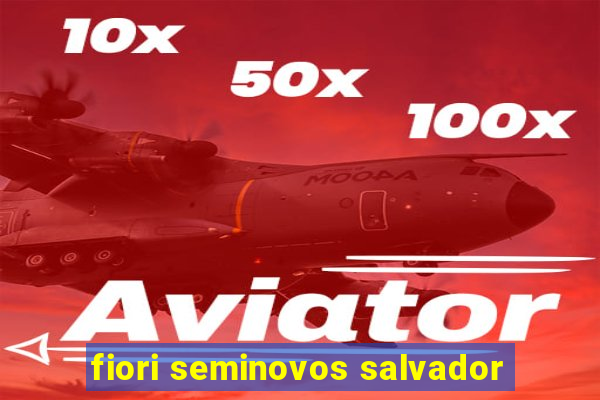 fiori seminovos salvador