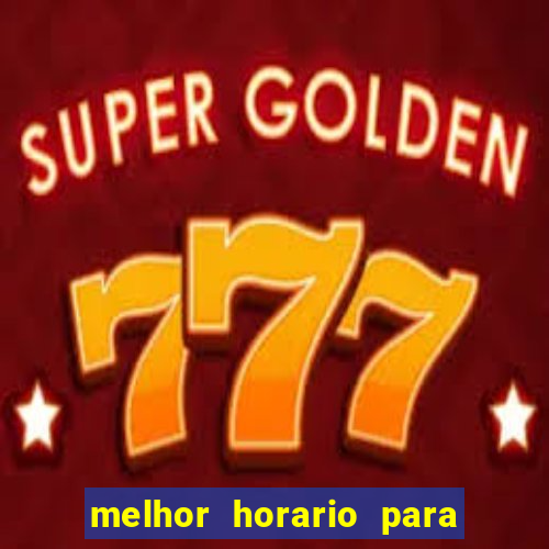 melhor horario para jogar bet7k