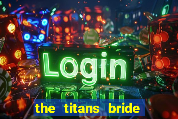 the titans bride cap 1