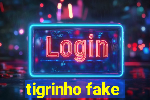 tigrinho fake