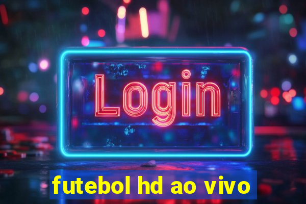 futebol hd ao vivo