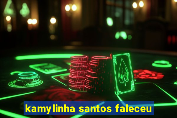 kamylinha santos faleceu