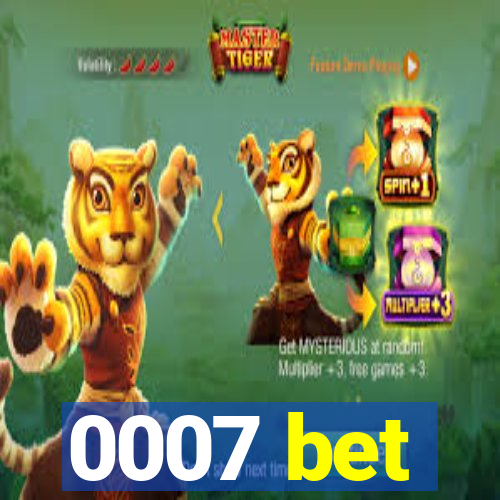 0007 bet