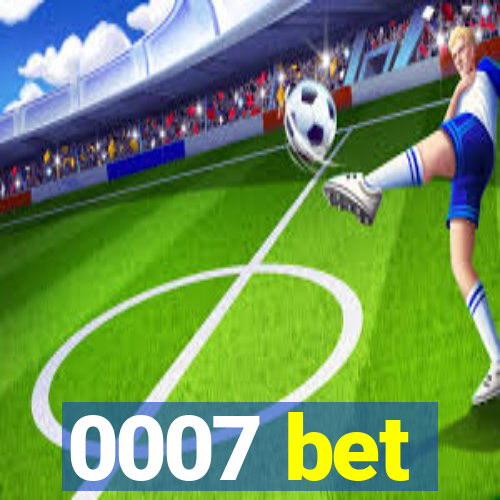 0007 bet