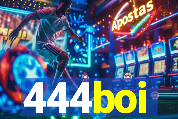 444boi