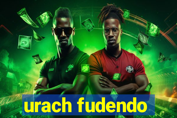 urach fudendo