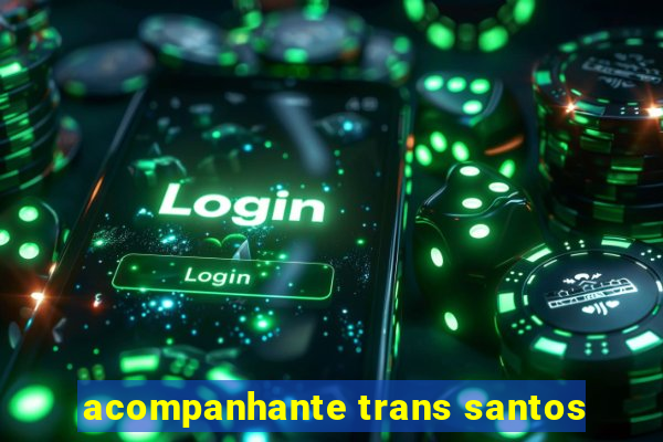 acompanhante trans santos