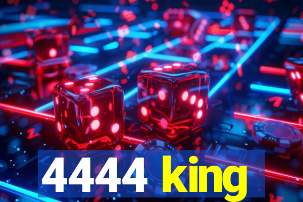4444 king