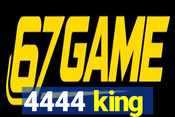 4444 king