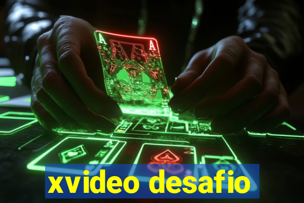 xvideo desafio