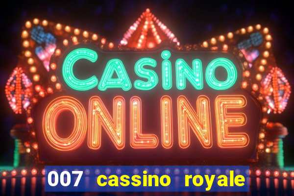 007 cassino royale filme completo em portugues