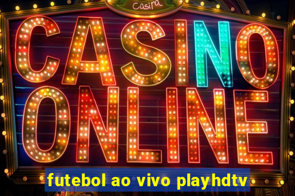 futebol ao vivo playhdtv