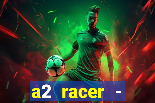 a2 racer - riscando o asfalto filme completo dublado download