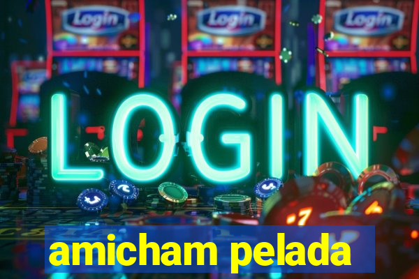 amicham pelada
