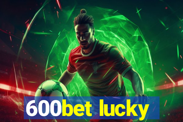 600bet lucky