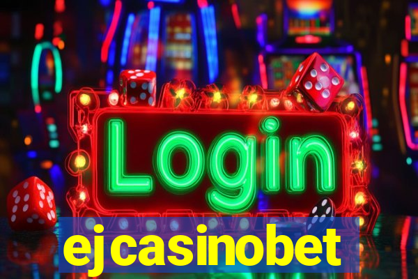 ejcasinobet