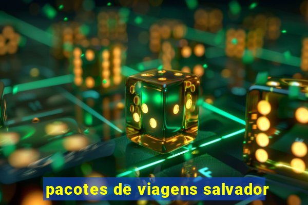 pacotes de viagens salvador