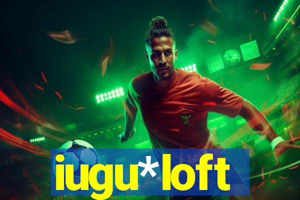iugu*loft