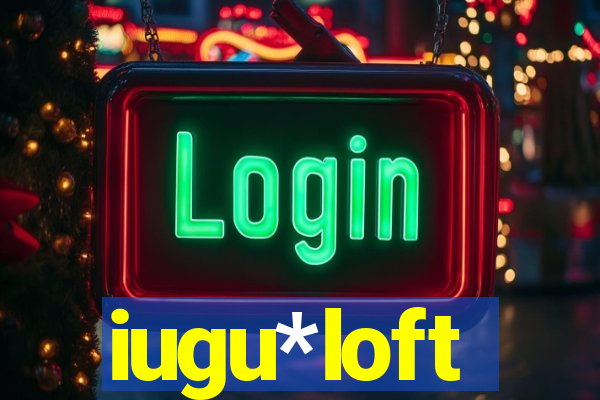 iugu*loft