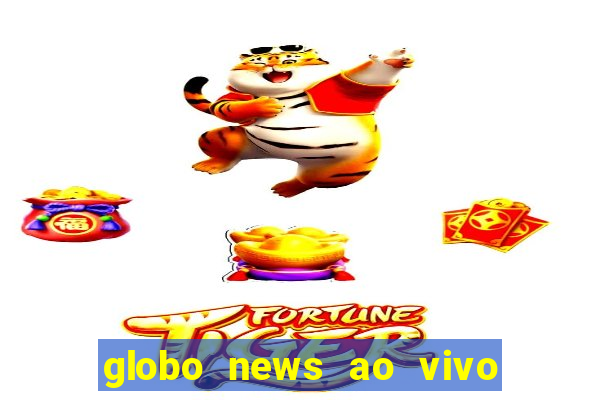 globo news ao vivo mega canais